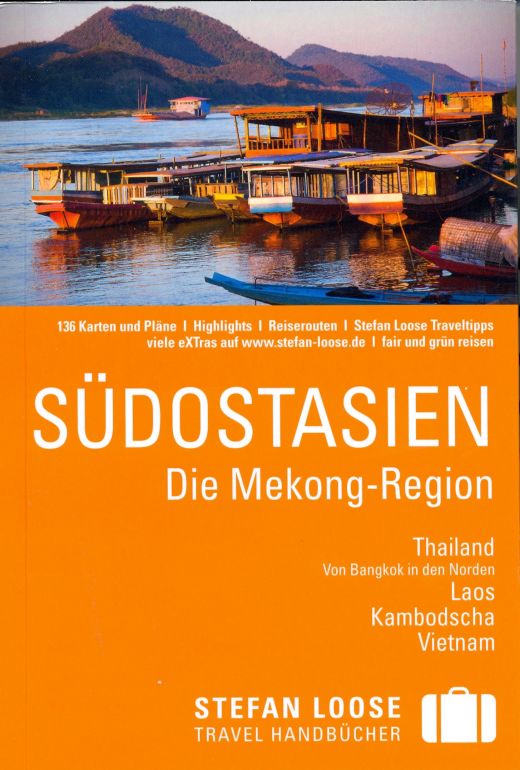 Stefan Loose Travel Handbuch Südostasien – Die Mekong-Region Lebensader einer ganzen Region Stefan Loose Travel Handbuch Südostasien – Die Mekong-Region - Cover: DuMont Reiseverlag